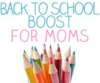 Back to School Boost for Moms!