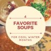 Favorite Soups For Cool Weather Months